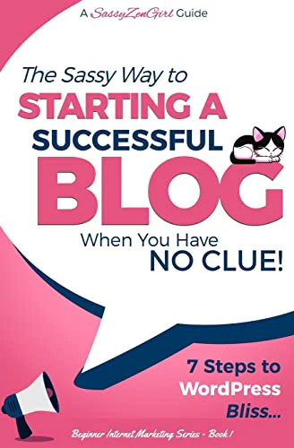 Starting a Successful Blog when you have NO CLUE! - 7 Steps to WordPress Bliss... (Beginner Internet Marketing Series)