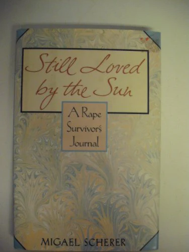 Still Loved by the Sun: A Rape Survivor's Journal