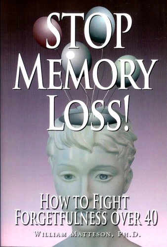 Stop Memory Loss: How to Fight Forgetfulness over 40