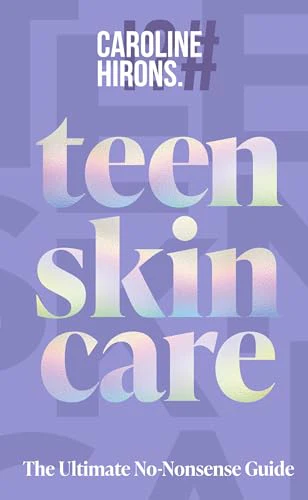Teen Skincare: The new 2025 Sunday Times bestselling guide to clear teen skin – packed with insider tips, unbeatable routines and expert advice to help you feel your best, inside and out