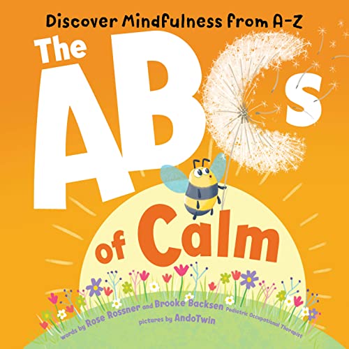 The ABCs of Calm: Discover Mindfulness from A-Z and Breathe Away Anxiety for Babies and Toddlers