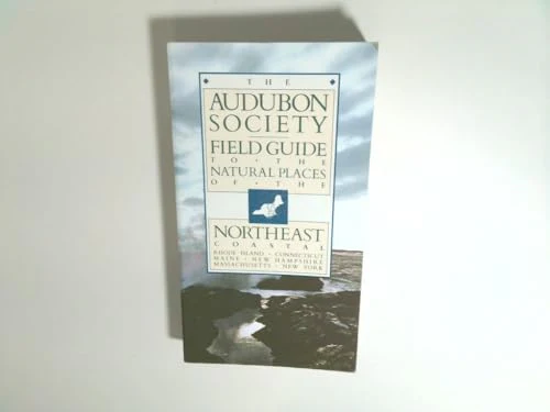 The Audubon Society Field Guide To The Natural Places Of The Northeast: Coastal