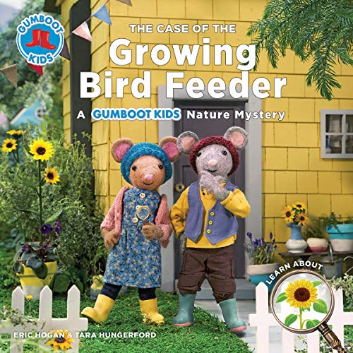The Case of the Growing Bird Feeder: A Gumboot Kids Nature Mystery (The Gumboot Kids)