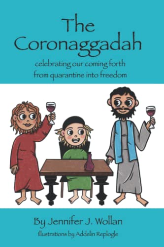 The Coronaggadah: Celebrating our coming forth from quarantine into freedom