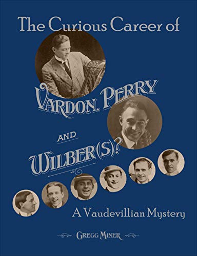 The Curious Career of Vardon, Perry and Wilber(s)? A Vaudevillian Mystery