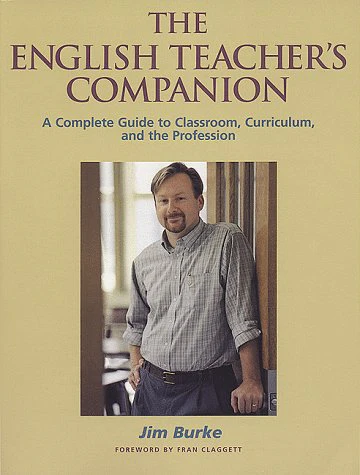 The English Teacher's Companion: A Complete Guide to Classroom, Curriculum, and the Profession