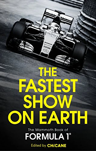 The Fastest Show On Earth: The Mammoth Book of Formula One
