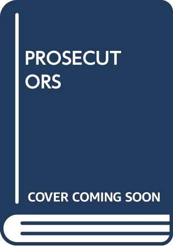 The Prosecutors: Inside The Offices Of The Government's Most Powerful Lawyers