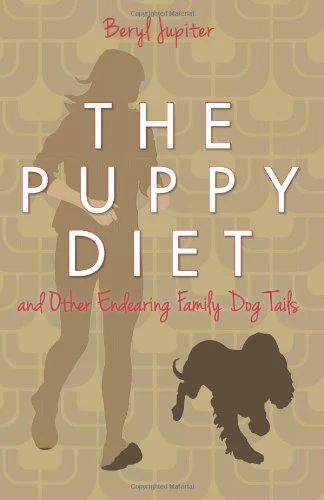 The Puppy Diet: and Other Endearing Family Dog Tails