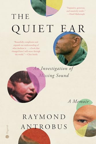 The Quiet Ear: An Investigation of Missing Sound: A Memoir