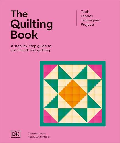 The Quilting Book: A Step-By-Step Guide to Patchwork and Quilting