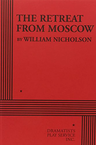The Retreat From Moscow (Acting Edition for Theater Productions)