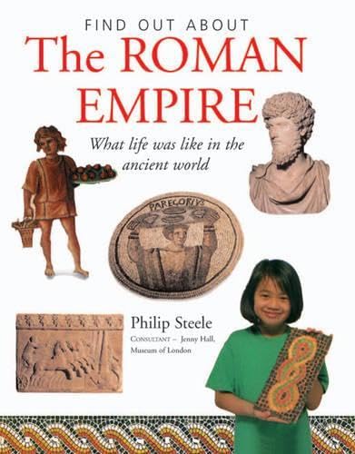 The Roman Empire: What Life was Like in the Ancient World (Find Out About)