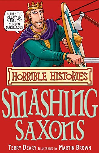 The Smashing Saxons (Horrible Histories) (Horrible Histories) [Paperback] [Jan 01, 2007] Deary, Terry