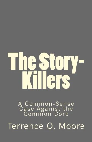The Story-Killers: A Common-Sense Case Against the Common Core