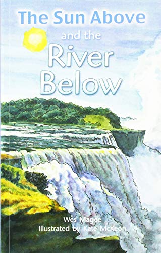 The Sun Above and the River Below (Rigby Literacy by Design Readers, Grade 4)