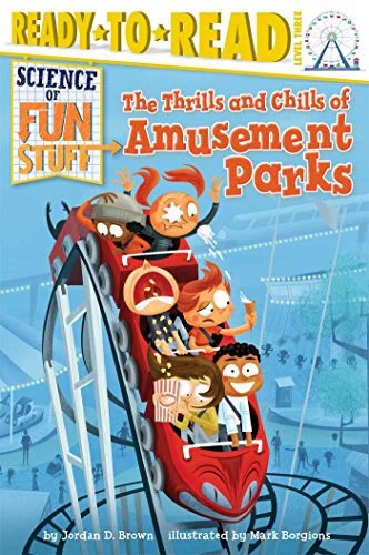 The Thrills and Chills of Amusement Parks (Science of Fun Stuff)