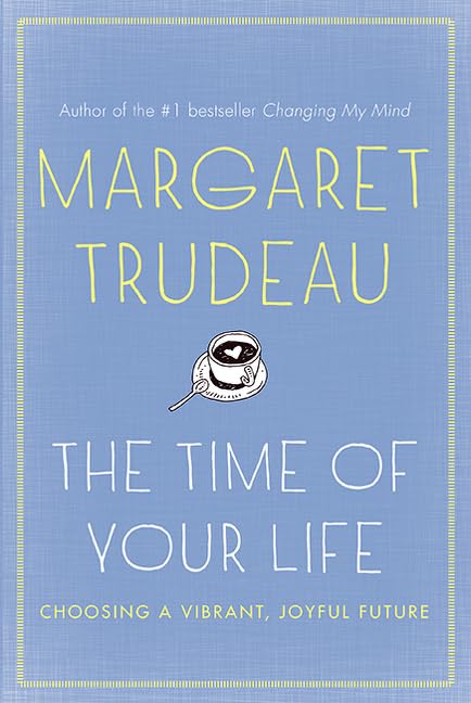 The Time Of Your Life: Choosing A Vibrant, Joyful Future, The