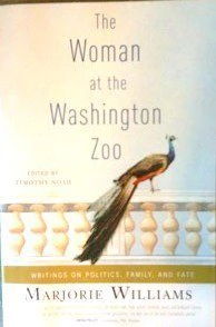 The Woman at the Washington Zoo: Writings on Politics, Family, and Fate