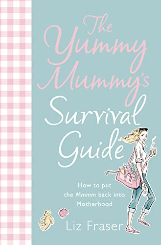 The Yummy Mummy's Survival Guide