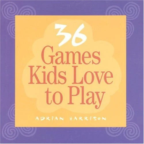 Thirty-six Games Kids Love to Play