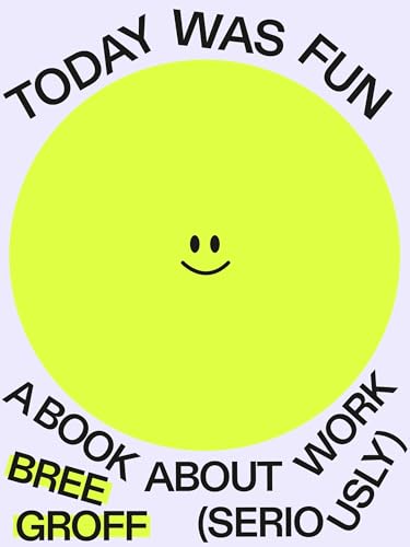 Today Was Fun: A Book About Work (Seriously)