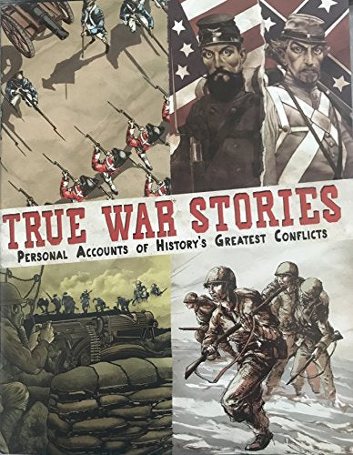 True War Stories Personal Accounts of History's Greatest Conflicts
