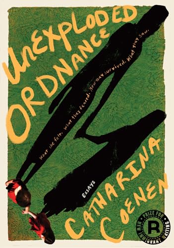 Unexploded Ordnance: What she felt. What they feared. How they survived. What they saw.