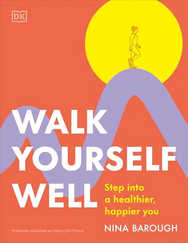 Walk Yourself Well: Step into a Healthier, Happier You