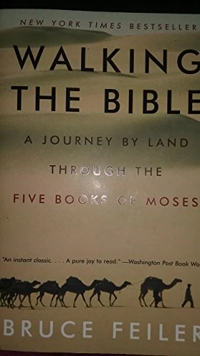 Walking the Bible: A Journey By Land Through the Five Books of Moses 1St edition by Bruce Feiler (2001) Paperback