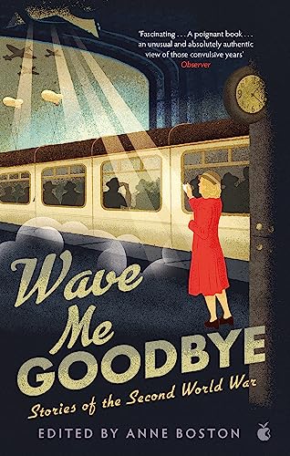 Wave Me Goodbye: Stories of the Second World War (Virago Modern Classics)