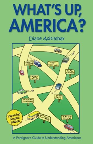What's up, America?: A Foreigner's Guide to Understanding Americans