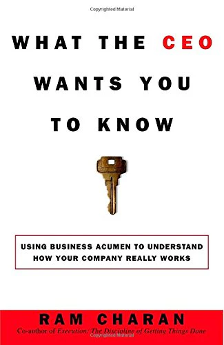 What the CEO Wants You to Know : How Your Company Really Works