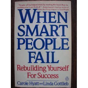 When Smart People Fail - Rebuilding Yourself For Success