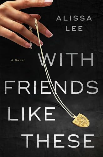 With Friends Like These: A Novel