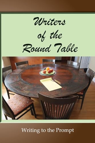 Writers of the Round Table: Writing to the Prompt